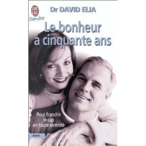  Le bonheur à cinquante ans David Elia Books