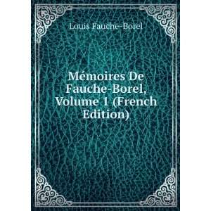   De Fauche Borel, Volume 1 (French Edition) Louis Fauche Borel Books