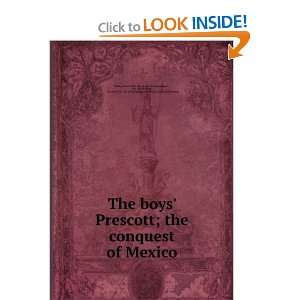 The Boys Prescott; The Conquest of Mexico and over one million other 