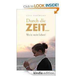 Durch die Zeit Wo ist mein Leben? (German Edition) Lisa Seelmann 