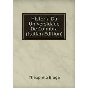   Da Universidade De Coimbra (Italian Edition) Theophilo Braga Books