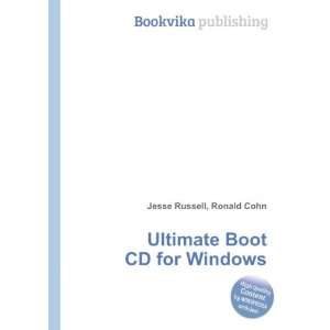 Ultimate Boot CD for Windows Ronald Cohn Jesse Russell  