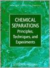 Chemical Separations Principles, Techniques and Experiments 