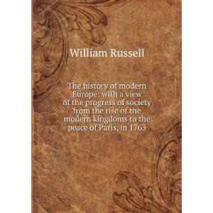   modern kingdoms to the peace of Paris, in 1763 William Russell Books