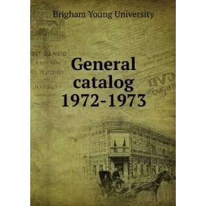    General catalog. 1972 1973 Brigham Young University Books