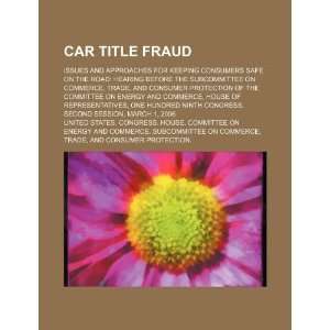 Car title fraud: issues and approaches for keeping consumers safe on 