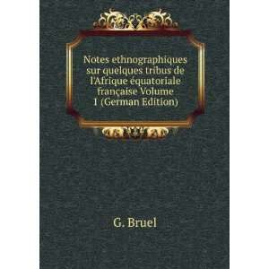  Ã©quatoriale franÃ§aise Volume 1 (German Edition) G. Bruel Books