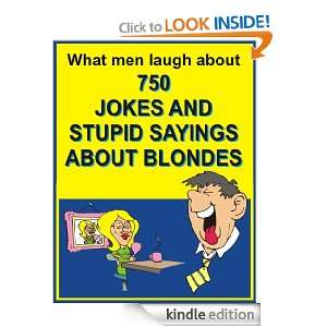 What men laugh about: 750 JOKES AND STUPID SAYINGS ABOUT BLONDES: Jack 