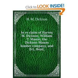 In re claim of Harvey M. Dickson, William T. Mason, the Dickson Mason 
