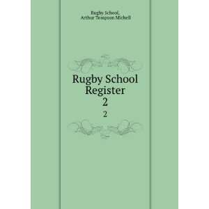   Rugby School Register. 2 Arthur Tompson Michell Rugby School Books