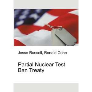  Partial Nuclear Test Ban Treaty Ronald Cohn Jesse Russell 
