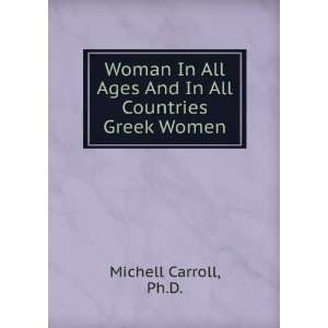   Ages And In All Countries Greek Women Ph.D. Michell Carroll Books