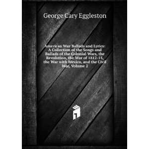   with Mexico, and the Civil War, Volume 2: George Cary Eggleston: Books