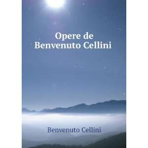    Benvenuto, 1500 1571,Carpani, Giovanni Palamede, ed Cellini Books