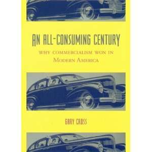  An All Consuming Century [Hardcover] Gary Cross Books