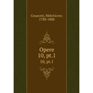  Opere. 10, pt.1 Melchiorre, 1730 1808 Cesarotti Books