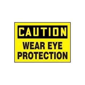  CAUTION WEAR EYE PROTECTION 7 x 10 Dura Plastic Sign 
