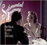 Sentimental Journey Pop Vocal Classics, Vol. 1 (1942 1946)