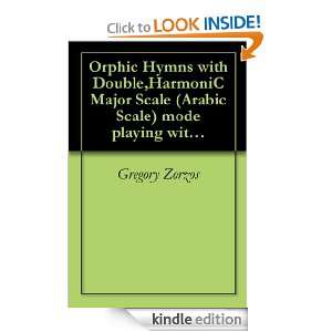 Orphic Hymns with Double,HarmoniC Major Scale (Arabic Scale) mode 