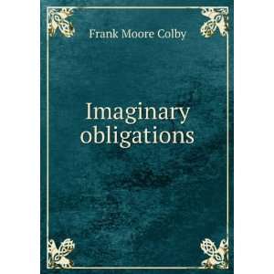  Imaginary obligations Frank Moore Colby Books