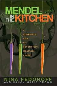 Mendel in the Kitchen A Scientists View of Genetically Modified Food 