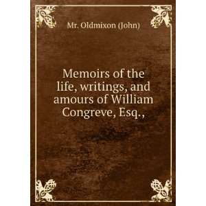   , and amours of William Congreve, Esq., Mr. Oldmixon (John) Books