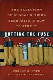 Cutting the Fuse The Explosion of Global Suicide Terrorism and How to 