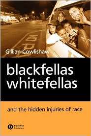 Blackfellas, Whitefellas, and the Hidden Injuries of Race, (1405114045 