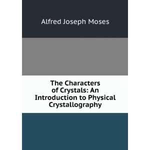   Introduction to Physical Crystallography Alfred Joseph Moses Books