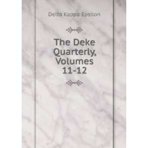    The Deke Quarterly, Volumes 11 12 Delta Kappa Epsilon Books