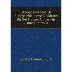   Bij Het Hooger Onderwijs (Dutch Edition) Johann Heinrich Kurtz Books