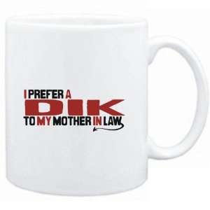  Mug White  I prefer a Dik to my mother in law  Animals 