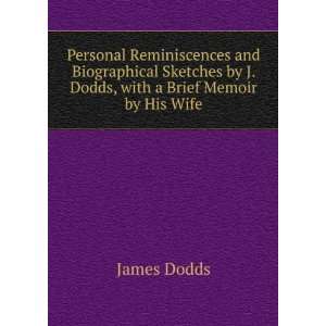   Dodds, with a Brief Memoir by His Wife James Dodds  Books