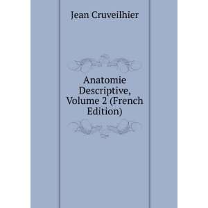   Descriptive, Volume 2 (French Edition) Cruveilhier Jean Books