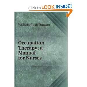   : Occupation Therapy: A Manual for Nurses: William Rush Dunton: Books