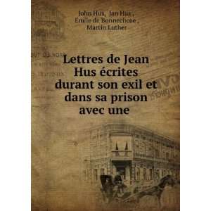  Lettres de Jean Hus Ã©crites durant son exil et dans sa 