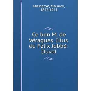   de FÃ©lix JobbÃ© Duval (French Edition) Maurice Maindron Books