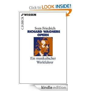 Richard Wagners Opern: Ein musikalischer Werkführer (German Edition 