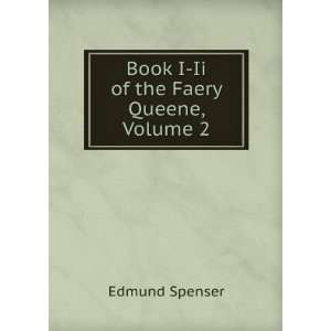    Book I Ii of the Faery Queene, Volume 2 Edmund Spenser Books
