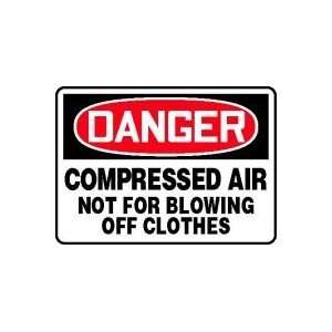 DANGER COMPRESSED AIR NOT FOR BLOWING OFF CLOTHES Sign   7 x 10 .040 