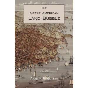  The Great American Land Bubble The Amazing Story of Land Grabbing 