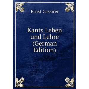    Kants Leben und Lehre (German Edition) Ernst Cassirer Books