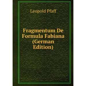   Fragmentum De Formula Fabiana (German Edition) Leopold Pfaff Books