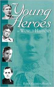 Young Heroes In World History, (031330257X), Robin Kadison Berson 