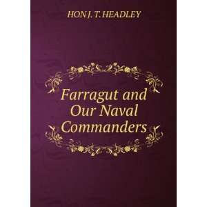    Farragut and Our Naval Commanders.: HON J. T. HEADLEY: Books