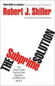 The Subprime Solution: How Todays Global Financial Crisis Happened 