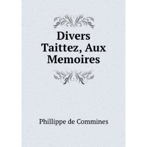 Divers Taittez, Aux Memoires Phillippe de Commines  Books
