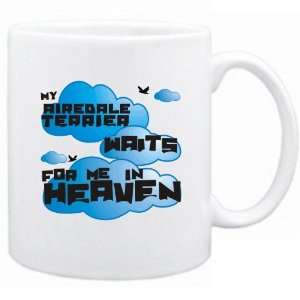   My Airedale Terrier Waits For Me In Heaven  Mug Dog: Home & Kitchen