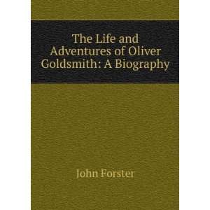  The Life and Adventures of Oliver Goldsmith John Forster Books