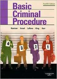 Kamisar, LaFave, Israel, King, and Kerrs Basic Criminal Procedure 
